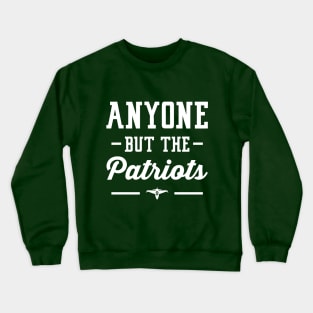 Anyone But The Patriots - New York Jets Crewneck Sweatshirt